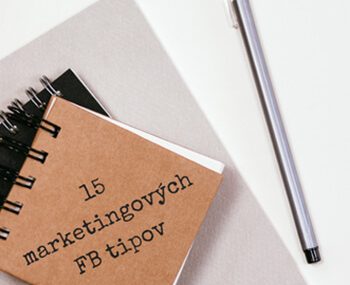15 MARKETINGOVÝCH TIPOV PRE VÝKONNEJŠÍ FACEBOOK
