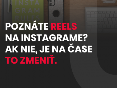 Instagram Reels poznáte? Ak nie, je na čase to zmeniť.