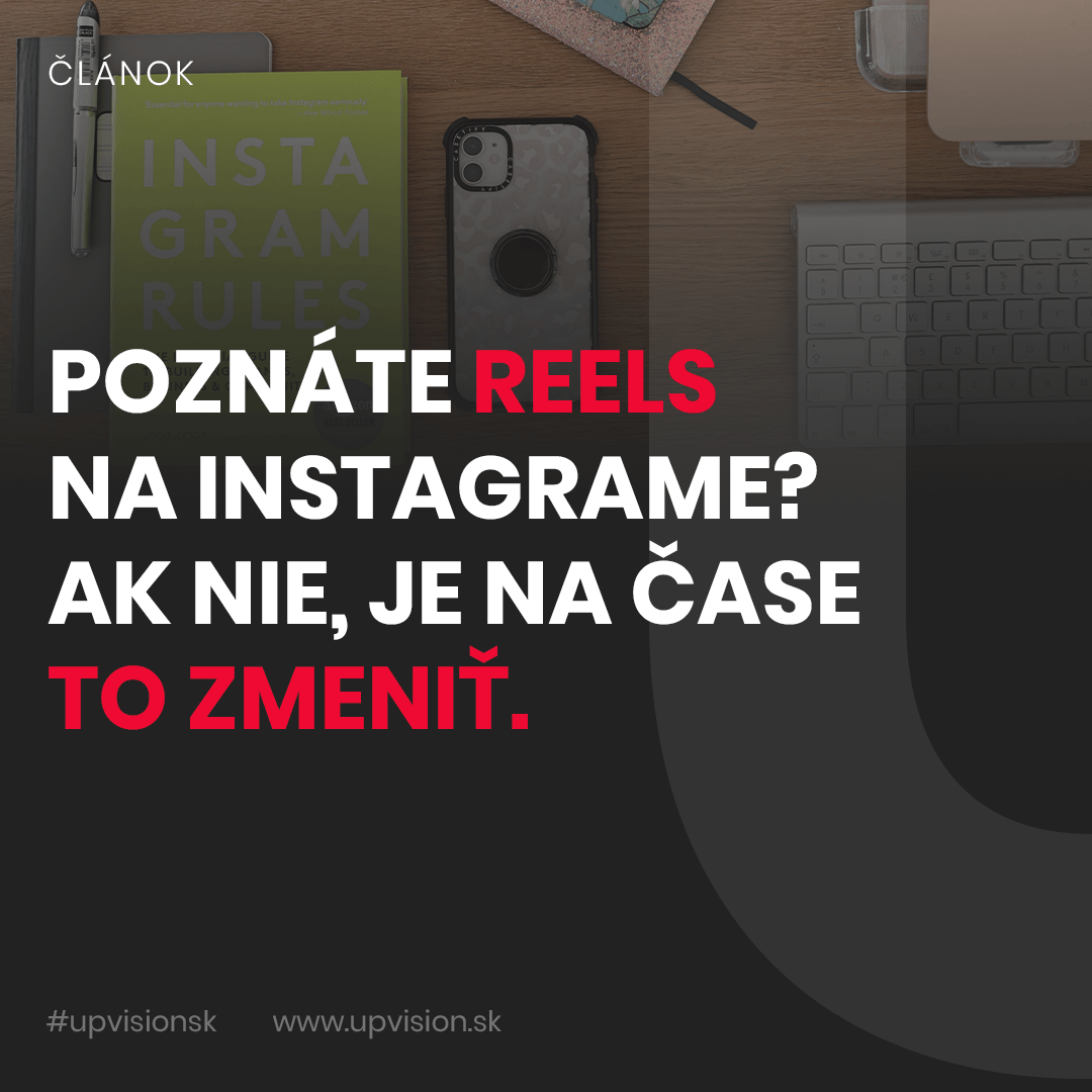Instagram Reels poznáte? Ak nie, je na čase to zmeniť.