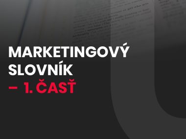 Marketingový slovník – 1. časť oblasť marketingu