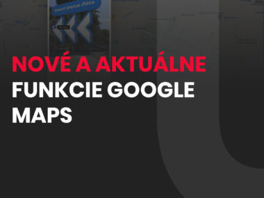 Google Maps: Nové a aktuálne funkcie Google Maps